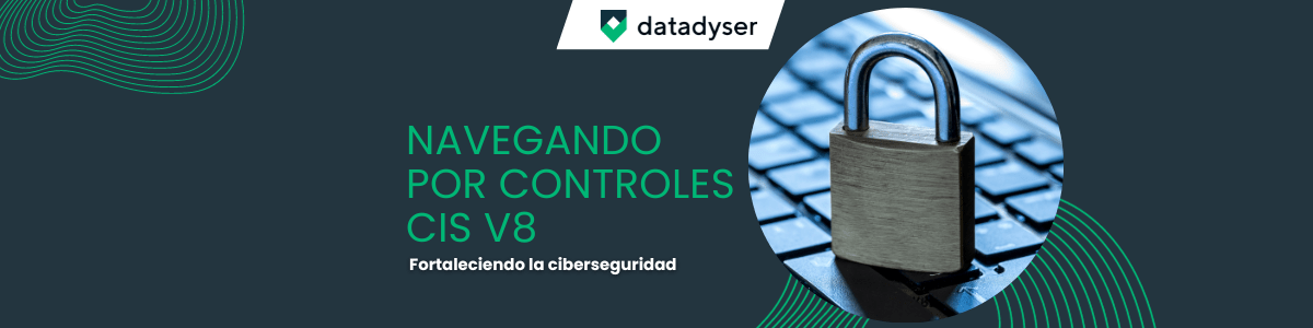 Navegando por los controles CIS v8: fortaleciendo la ciberseguridad